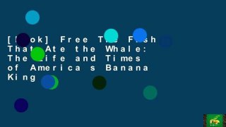 [book] Free The Fish That Ate the Whale: The Life and Times of America s Banana King