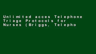 Unlimited acces Telephone Triage Protocols for Nurses (Briggs, Telephone Triage Protocols for