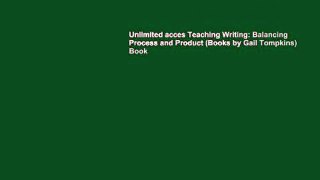Unlimited acces Teaching Writing: Balancing Process and Product (Books by Gail Tompkins) Book