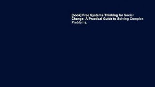 [book] Free Systems Thinking for Social Change: A Practical Guide to Solving Complex Problems,
