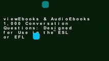 viewEbooks & AudioEbooks 1,000 Conversation Questions: Designed for Use in the ESL or EFL
