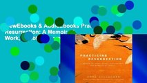 viewEbooks & AudioEbooks Practicing Resurrection: A Memoir of Work, Doubt, Discernment, and