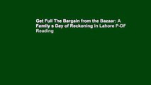 Get Full The Bargain from the Bazaar: A Family s Day of Reckoning in Lahore P-DF Reading