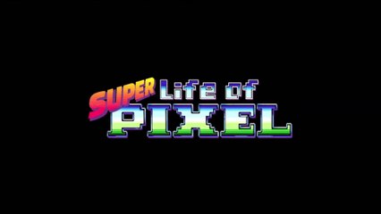 Super Life of Pixel - Bande-annonce