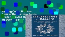 Reading Online The Inner Lives of Markets: How People Shape Them And They Shape Us D0nwload P-DF