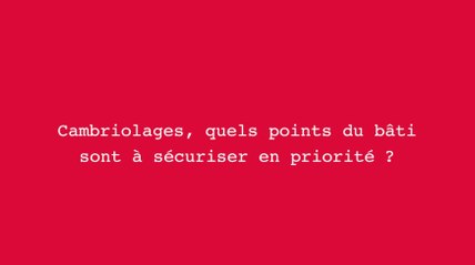 Cambriolage, quels points du bâti sont à sécuriser en priorité?