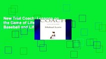 New Trial Coach: Lessons on the Game of Life: Lessons on Baseball and Life Full access