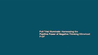 Full Trial Illuminate: Harnessing the Positive Power of Negative Thinking D0nwload P-DF