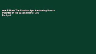 new E-Book The Creative Age: Awakening Human Potential in the Second Half of Life For Ipad