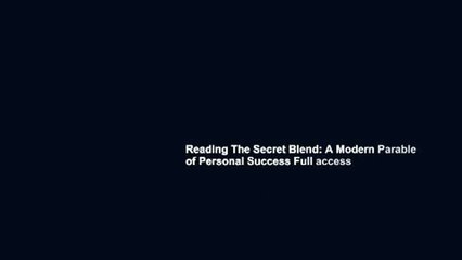 Reading The Secret Blend: A Modern Parable of Personal Success Full access