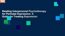 Reading Interpersonal Psychotherapy for Perinatal Depression: A Guide for Treating Depression