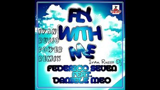 Federico Seven feat. Daniele Meo Fly With Me new (Ivan Russo Power Remix 2k14)