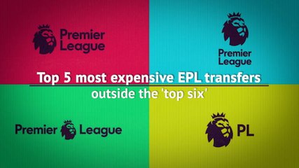 Top 5 most expensive Premeir League signings outside the 'top six'