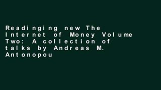 Readinging new The Internet of Money Volume Two: A collection of talks by Andreas M. Antonopoulos: