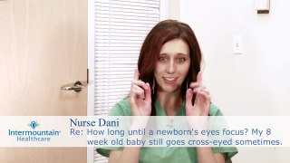 Re: How long until a newborns eyes focus? My 8 week old baby still goes cross eyed someti