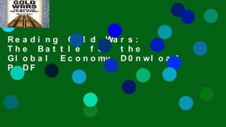 Reading Gold Wars: The Battle for the Global Economy D0nwload P-DF
