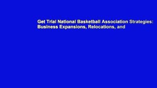 Get Trial National Basketball Association Strategies: Business Expansions, Relocations, and