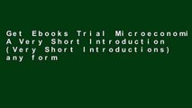 Get Ebooks Trial Microeconomics: A Very Short Introduction (Very Short Introductions) any format