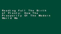 Reading Full The Birth of Plenty: How The Prosperity Of The Modern World Was Created D0nwload P-DF