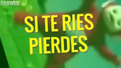 SI TE RÍES PIERDES 