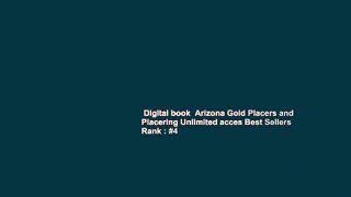 Digital book  Arizona Gold Placers and Placering Unlimited acces Best Sellers Rank : #4