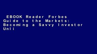 EBOOK Reader Forbes Guide to the Markets: Becoming a Savvy Investor Unlimited acces Best Sellers