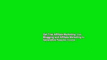 Get Trial Affiliate Marketing: Use Blogging and Affiliate Marketing to Generative Passive Income