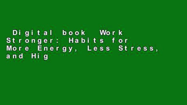 Digital book Work Stronger: Habits for More Energy, Less Stress, and Higher Performance at Work