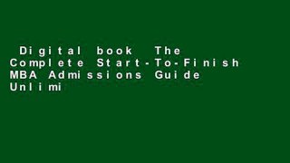 Digital book  The Complete Start-To-Finish MBA Admissions Guide Unlimited acces Best Sellers Rank