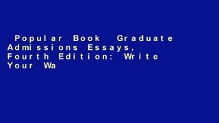 Popular Book  Graduate Admissions Essays, Fourth Edition: Write Your Way Into the Graduate School