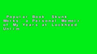 Popular Book  Skunk Works: a Personal Memoir of My Years at Lockheed Unlimited acces Best Sellers
