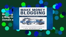Reading books Make Money Blogging: How To Set Up a Blog On Your Own Self-Hosted Domain and Make