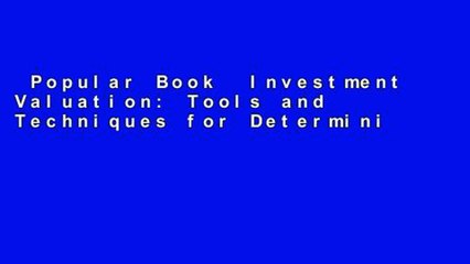 Popular Book  Investment Valuation: Tools and Techniques for Determining the Value of any Asset,