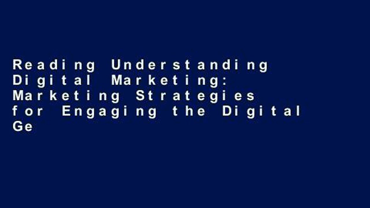 Reading Understanding Digital Marketing: Marketing Strategies for Engaging the Digital Generation