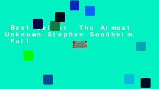 Best seller  The Almost Unknown Stephen Sondheim  Full
