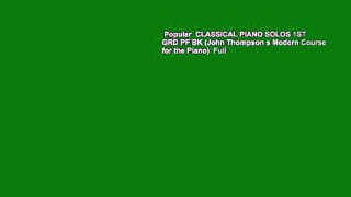 Popular  CLASSICAL PIANO SOLOS 1ST GRD PF BK (John Thompson s Modern Course for the Piano)  Full