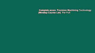 Complete acces  Precision Machining Technology (Mindtap Course List)  For Full