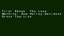 Trial Ebook  The Lean Machine: How Harley-Davidson Drove Top-Line Growth and Profitability with