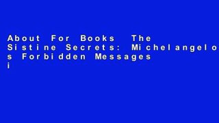 About For Books  The Sistine Secrets: Michelangelo s Forbidden Messages in the Heart of the