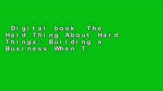 Digital book  The Hard Thing About Hard Things: Building a Business When There Are No Easy