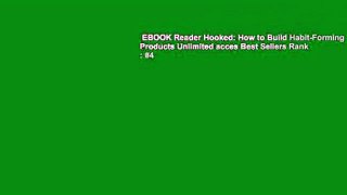 EBOOK Reader Hooked: How to Build Habit-Forming Products Unlimited acces Best Sellers Rank : #4