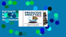 Full Trial Predictive Analytics: the Power to Predict Who Will Click, Buy, Lie, or Die D0nwload P-DF