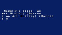 Complete acces  Ap Art History (Barron s Ap Art History) (Barron s AP Art History (W/CD))  Best