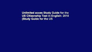 Unlimited acces Study Guide for the US Citizenship Test in English: 2018 (Study Guide for the US