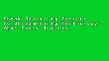 Ebook Revealing Secrets to Streamlining Technology: What Every Business Owner Must Know to Compete
