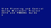 View Planning and Control Using Microsoft Project 2010 and PMBOKk Guide online