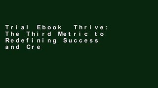 Trial Ebook  Thrive: The Third Metric to Redefining Success and Creating a Life of Well-Being,