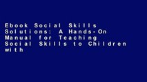 Ebook Social Skills Solutions: A Hands-On Manual for Teaching Social Skills to Children with