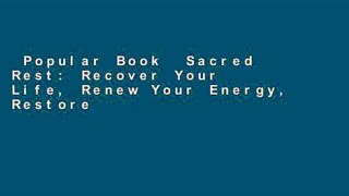 Popular Book  Sacred Rest: Recover Your Life, Renew Your Energy, Restore Your Sanity Unlimited