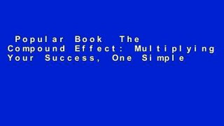 Popular Book  The Compound Effect: Multiplying Your Success, One Simple Step at a Time Unlimited